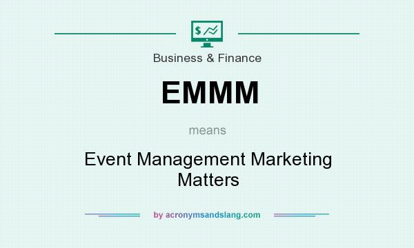 What does EMMM mean? It stands for Event Management Marketing Matters