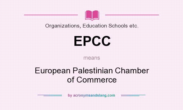 What does EPCC mean? It stands for European Palestinian Chamber of Commerce