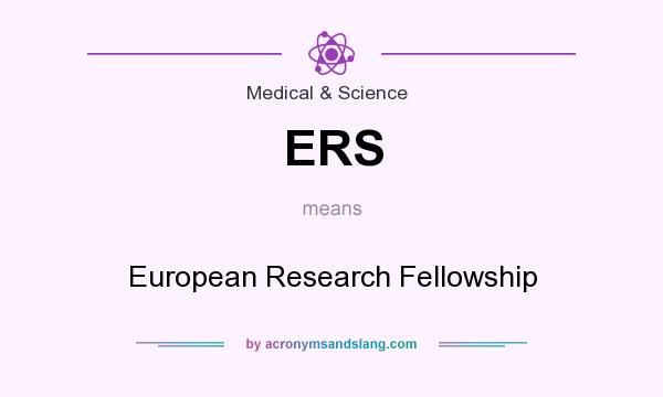What does ERS mean? It stands for European Research Fellowship