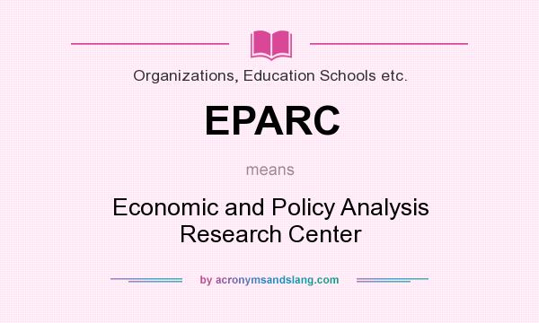 What does EPARC mean? It stands for Economic and Policy Analysis Research Center