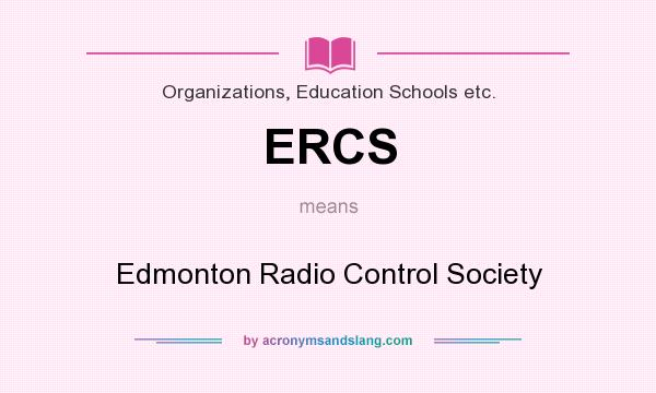 What does ERCS mean? It stands for Edmonton Radio Control Society