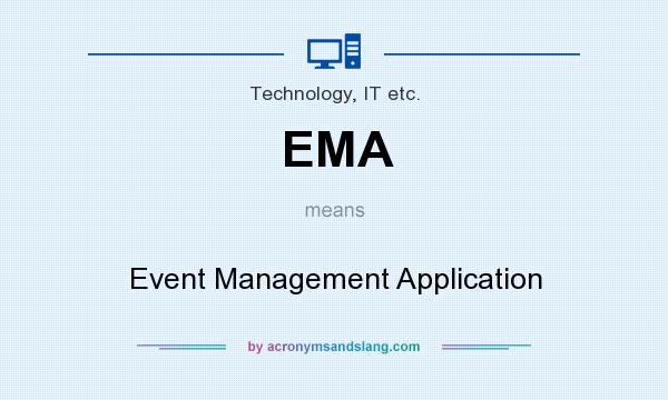 What does EMA mean? It stands for Event Management Application