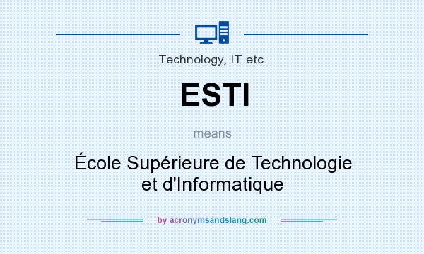 What does ESTI mean? It stands for École Supérieure de Technologie et d`Informatique