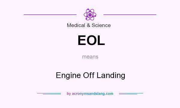 What does EOL mean? It stands for Engine Off Landing