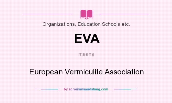 What does EVA mean? It stands for European Vermiculite Association