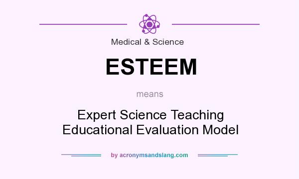 What does ESTEEM mean? It stands for Expert Science Teaching Educational Evaluation Model