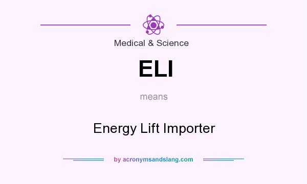 What does ELI mean? It stands for Energy Lift Importer