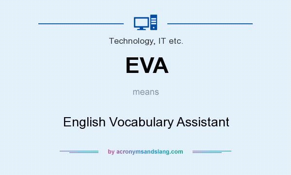 What does EVA mean? It stands for English Vocabulary Assistant