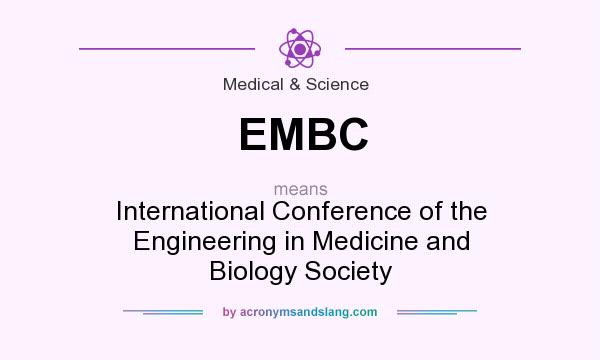 What does EMBC mean? It stands for International Conference of the Engineering in Medicine and Biology Society