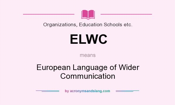What does ELWC mean? It stands for European Language of Wider Communication