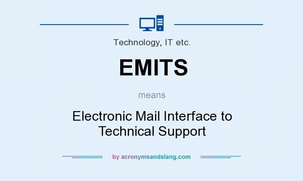 What does EMITS mean? It stands for Electronic Mail Interface to Technical Support