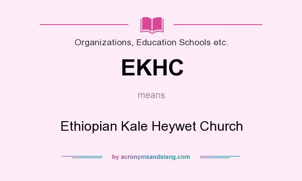 What does EKHC mean? It stands for Ethiopian Kale Heywet Church