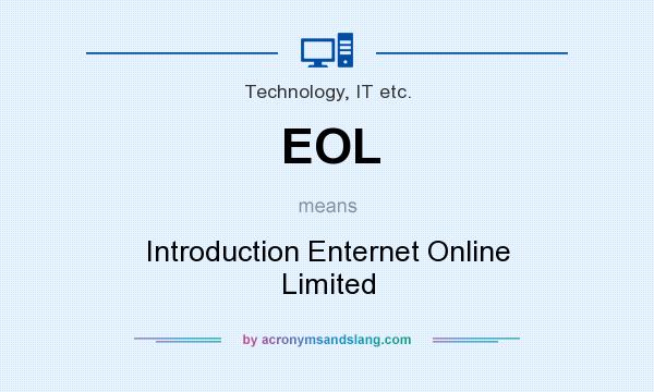 What does EOL mean? It stands for Introduction Enternet Online Limited
