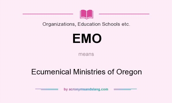 What does EMO mean? It stands for Ecumenical Ministries of Oregon