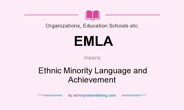 What does EMLA mean? It stands for Ethnic Minority Language and Achievement
