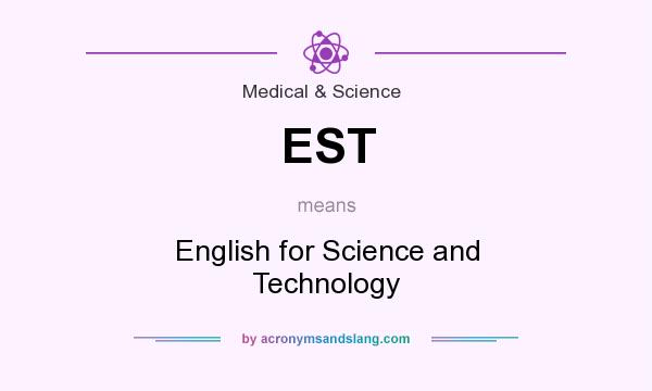 What does EST mean? It stands for English for Science and Technology