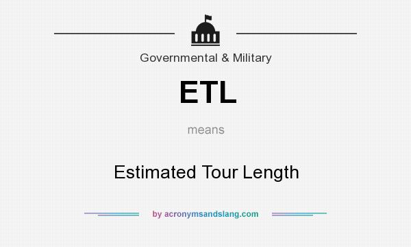 What does ETL mean? It stands for Estimated Tour Length