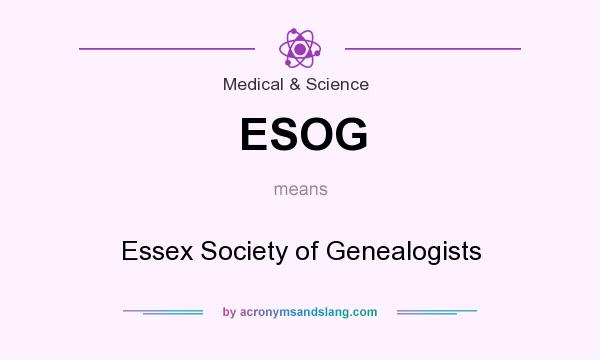 What does ESOG mean? It stands for Essex Society of Genealogists