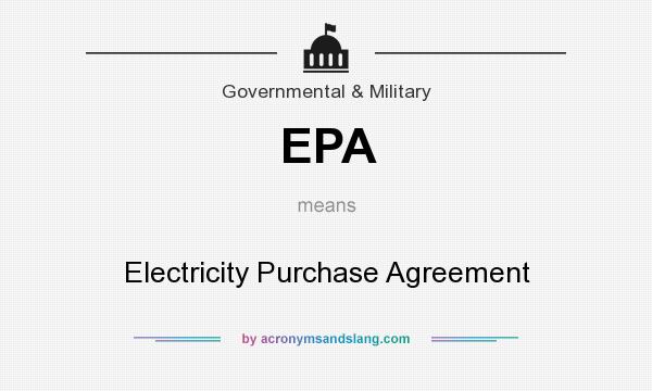 What does EPA mean? It stands for Electricity Purchase Agreement
