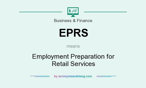 What does EPRS mean? It stands for Employment Preparation for Retail Services