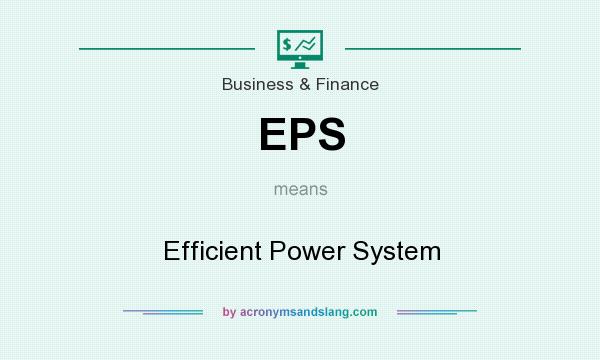 What does EPS mean? It stands for Efficient Power System