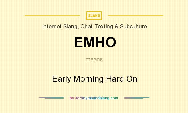 What does EMHO mean? It stands for Early Morning Hard On