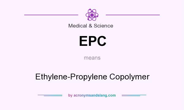 What does EPC mean? It stands for Ethylene-Propylene Copolymer