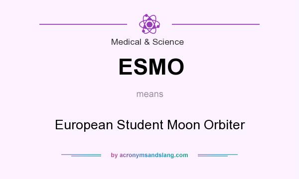 What does ESMO mean? It stands for European Student Moon Orbiter