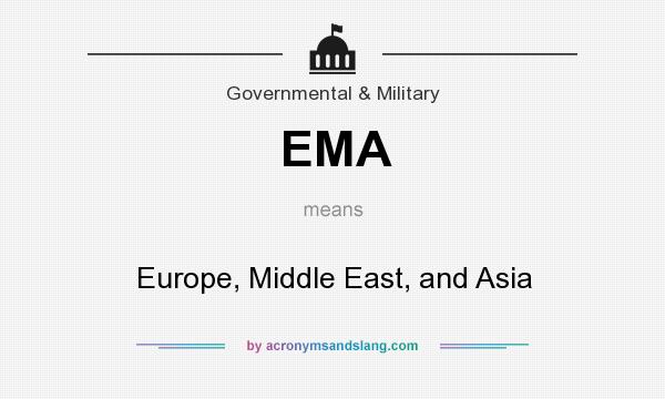 What does EMA mean? It stands for Europe, Middle East, and Asia