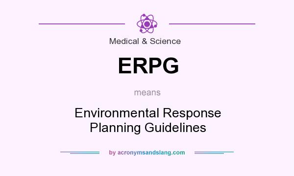 What does ERPG mean? It stands for Environmental Response Planning Guidelines