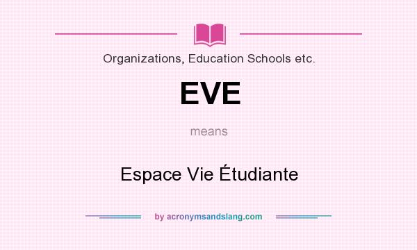 What does EVE mean? It stands for Espace Vie Étudiante