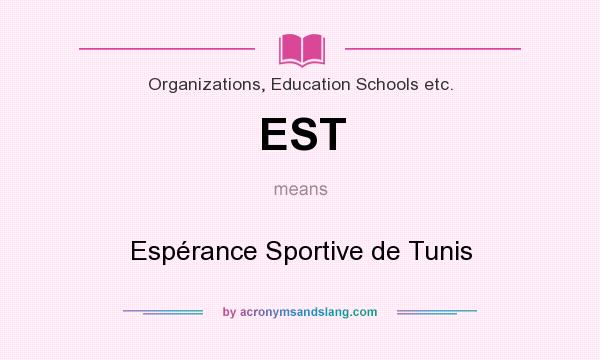 What does EST mean? It stands for Espérance Sportive de Tunis