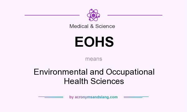 What does EOHS mean? It stands for Environmental and Occupational Health Sciences