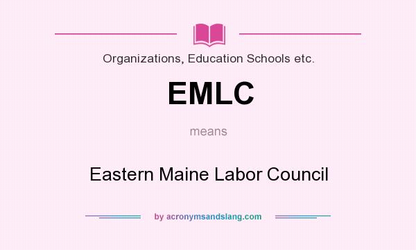 What does EMLC mean? It stands for Eastern Maine Labor Council