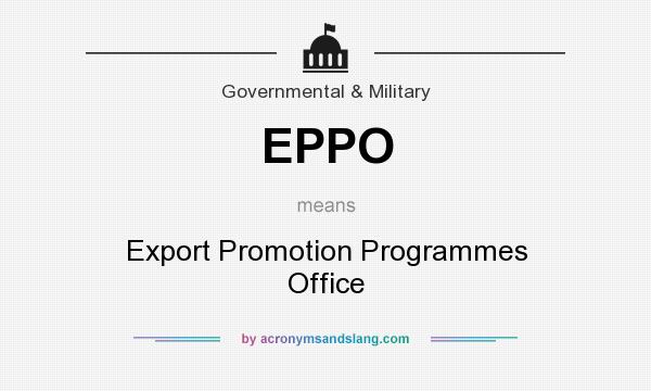 What does EPPO mean? It stands for Export Promotion Programmes Office