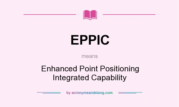 What does EPPIC mean? It stands for Enhanced Point Positioning Integrated Capability