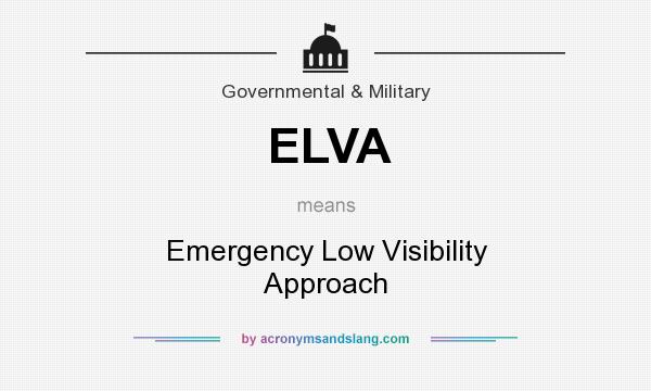 What does ELVA mean? It stands for Emergency Low Visibility Approach