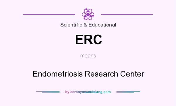What does ERC mean? It stands for Endometriosis Research Center