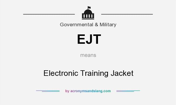 What does EJT mean? It stands for Electronic Training Jacket
