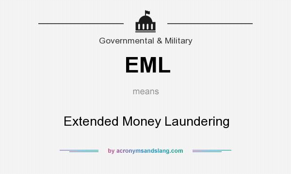 What does EML mean? It stands for Extended Money Laundering