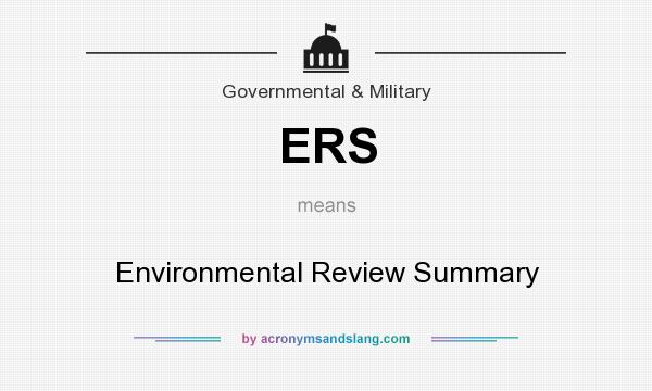 What does ERS mean? It stands for Environmental Review Summary