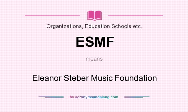What does ESMF mean? It stands for Eleanor Steber Music Foundation