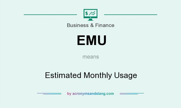 What does EMU mean? It stands for Estimated Monthly Usage