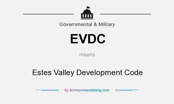 What does EVDC mean? It stands for Estes Valley Development Code