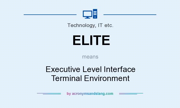What does ELITE mean? It stands for Executive Level Interface Terminal Environment