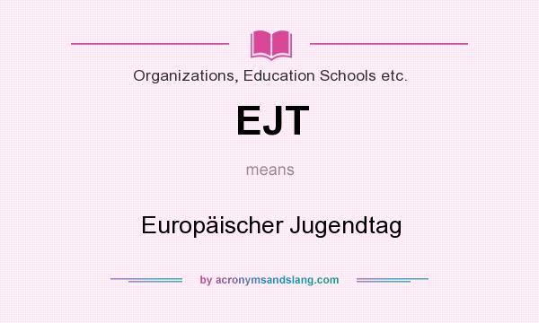 What does EJT mean? It stands for Europäischer Jugendtag