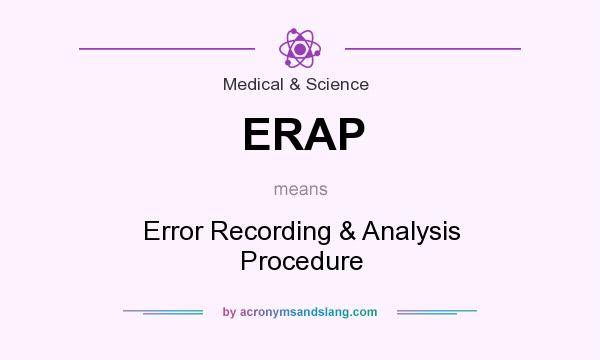 What does ERAP mean? It stands for Error Recording & Analysis Procedure