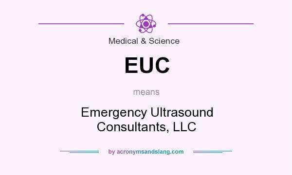 What does EUC mean? It stands for Emergency Ultrasound Consultants, LLC