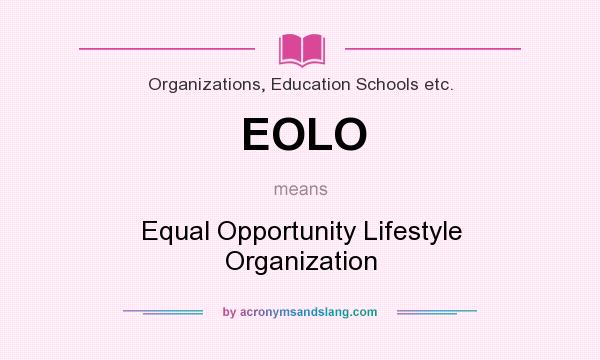 What does EOLO mean? It stands for Equal Opportunity Lifestyle Organization