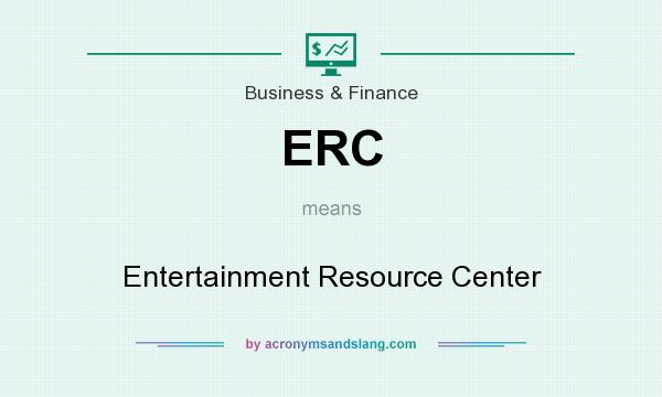 What does ERC mean? It stands for Entertainment Resource Center